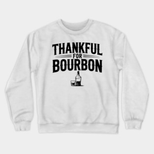 Thankful for Bourbon Crewneck Sweatshirt