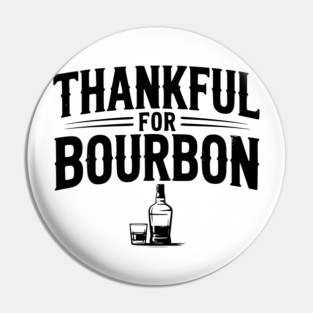 Thankful for Bourbon Pin