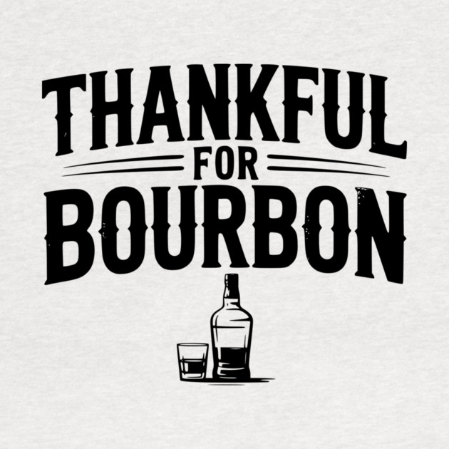 Thankful for Bourbon by Frank Ring