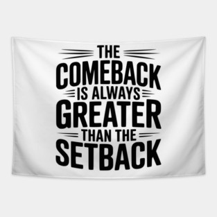The Comeback is Always Greater than the Setback Tapestry