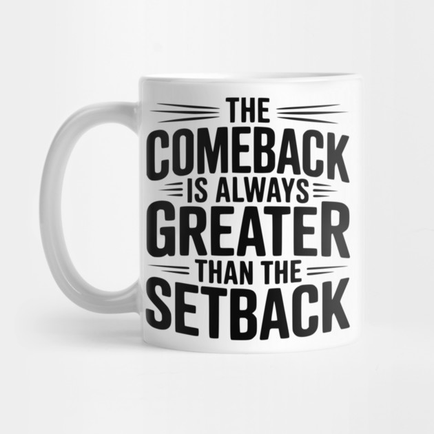 The Comeback is Always Greater than the Setback by Frank Ring
