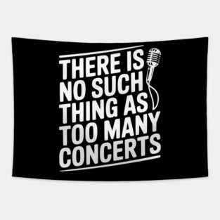 There is No Such Thing as Too Many Concerts Tapestry