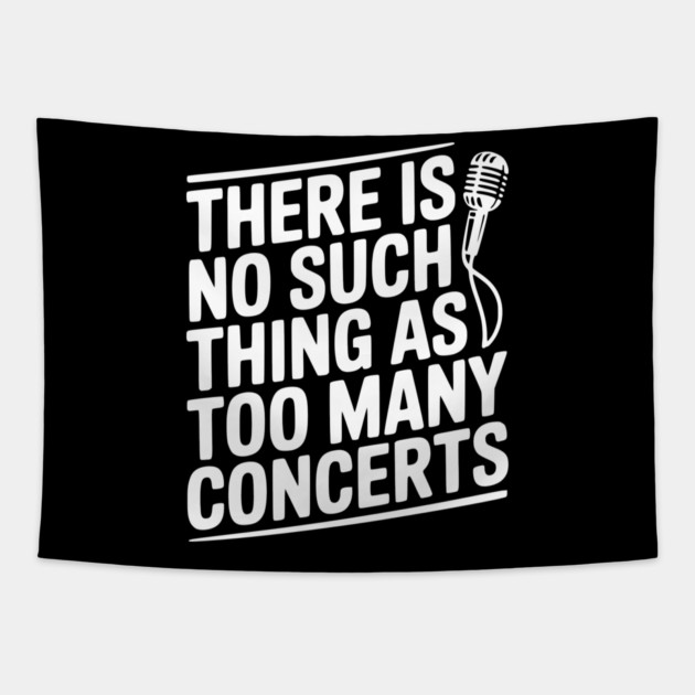 There is No Such Thing as Too Many Concerts Tapestry by Frank Ring