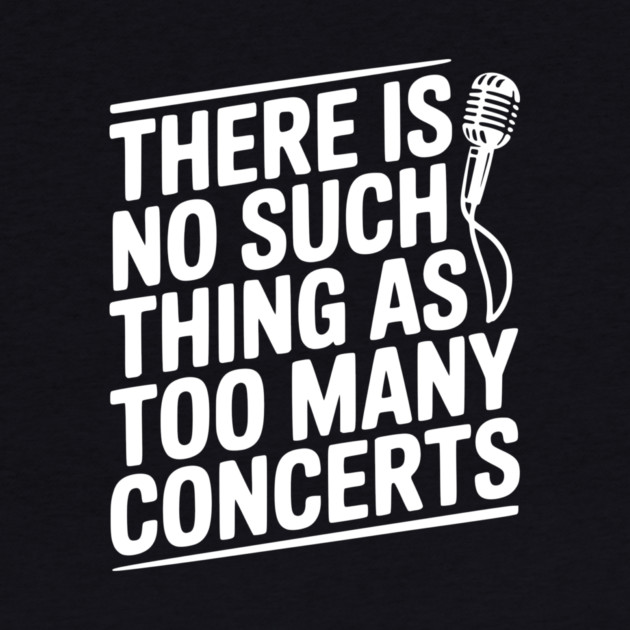 There is No Such Thing as Too Many Concerts by Frank Ring