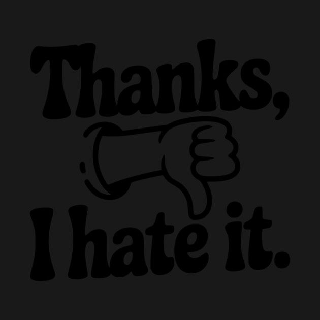 Thanks, I Hate It by Frank Ring