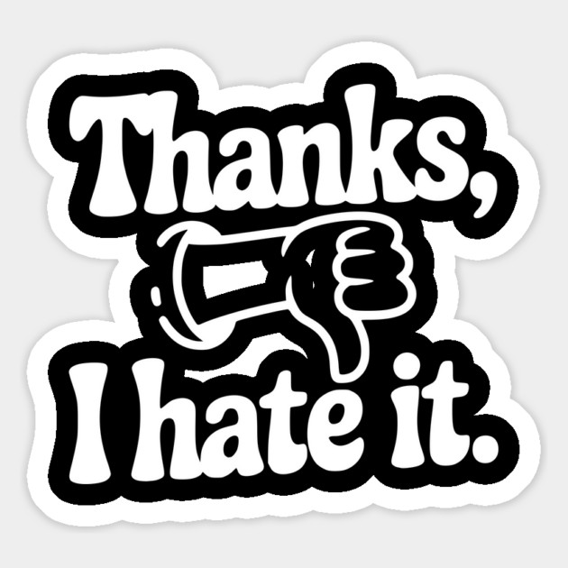 Thanks, I Hate It Magnet by Frank Ring