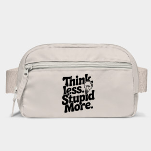 Think Less Stupid More Bag