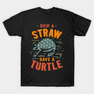 Turtle Pet Skip a Straw Save a Turtle Retrofor Environmentalist 114 T-Shirt