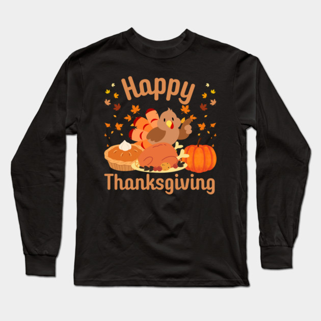 Cute Happy Thanksgiving Turkey Feast Long Sleeve T-Shirt by Creatifly Graphic Tees