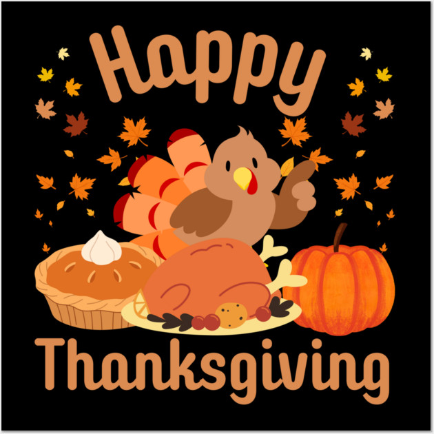 Cute Happy Thanksgiving Turkey Feast Wall Art by Creatifly Graphic Tees