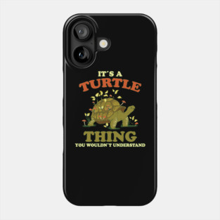 Turtle Pet Its A Turtle Thing Turtle Saying Aquarium Turtle 1 Phone Case