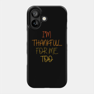 Thankful For Me Too Quote in Autumn Colors Phone Case