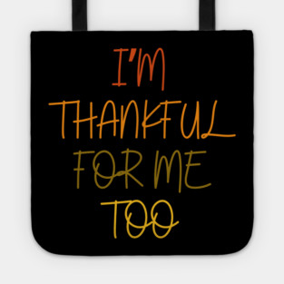 Thankful For Me Too Quote in Autumn Colors Tote