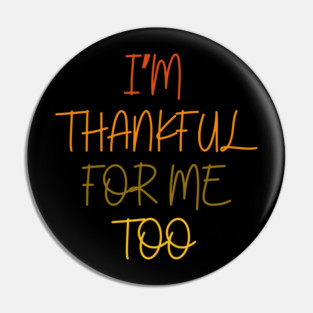 Thankful For Me Too Quote in Autumn Colors Pin