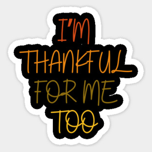 Thankful For Me Too Quote in Autumn Colors Sticker