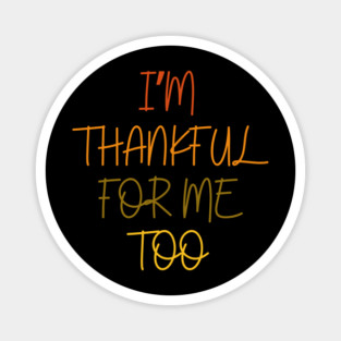 Thankful For Me Too Quote in Autumn Colors Magnet