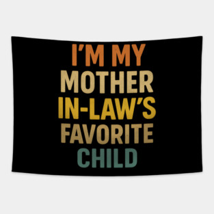 I'm My Mother in Laws Favorite Child Tapestry