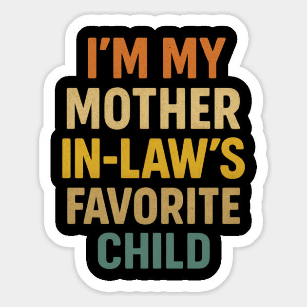 I'm My Mother in Laws Favorite Child Magnet by ArtistTee ⭐⭐⭐⭐⭐