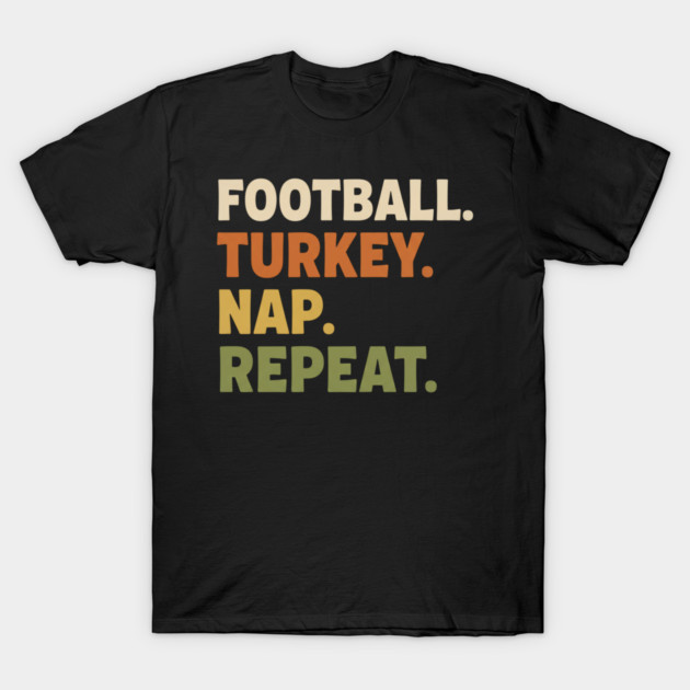 Thanksgiving Football Nap Routine T-Shirt by ArtistTee ⭐⭐⭐⭐⭐