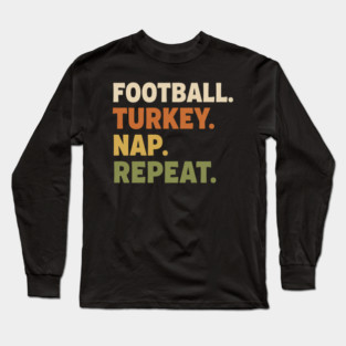 Thanksgiving Football Nap Routine Long Sleeve T-Shirt