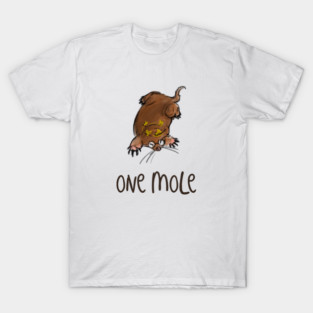 One Mole Chemistry Pun Mole T-Shirt