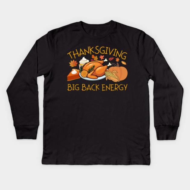 Thanksgiving Big Back Energy Feast Kids Long Sleeve T-Shirt by Creatifly Graphic Tees
