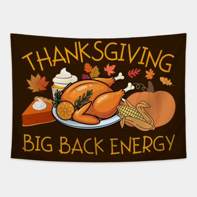 Thanksgiving Big Back Energy Feast Tapestry by Creatifly Graphic Tees