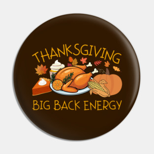 Thanksgiving Big Back Energy Feast Pin
