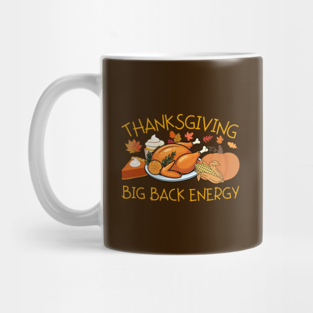Thanksgiving Big Back Energy Feast by Creatifly Graphic Tees
