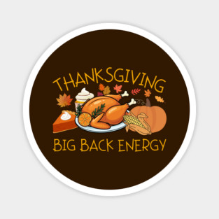 Thanksgiving Big Back Energy Feast Magnet