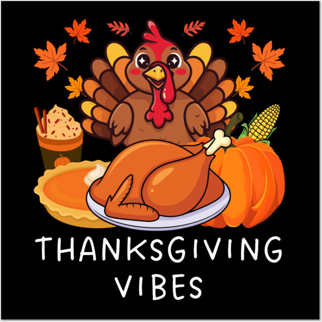 Festive Turkey Feast Thanksgiving Vibes Wall Art by Creatifly Graphic Tees