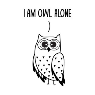 I'm Owl Alone Funny Owl Lovers Pun Dad Jokes Humor T-Shirt