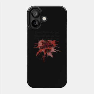 Blood Stains Are Red Theyll Never Find You True Show Phone Case