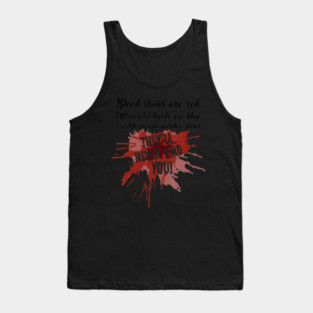 Blood Stains Are Red Theyll Never Find You True Show Tank Top