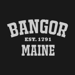 Bangor Maine - Established 1791 T-Shirt