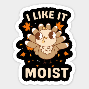 Cute Turkey Autumn I Like It Moist Magnet