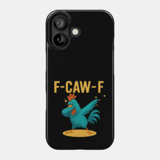 F-CAW-F Dab Rooster – Funny Chicken Meme Farm Animal Humor Phone Case