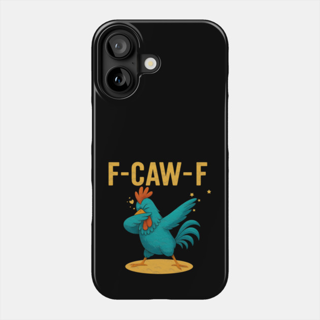 F-CAW-F Dab Rooster – Funny Chicken Meme Farm Animal Humor Phone Case by Db Printed