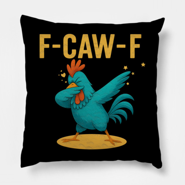 F-CAW-F Dab Rooster – Funny Chicken Meme Farm Animal Humor Pillow by Db Printed