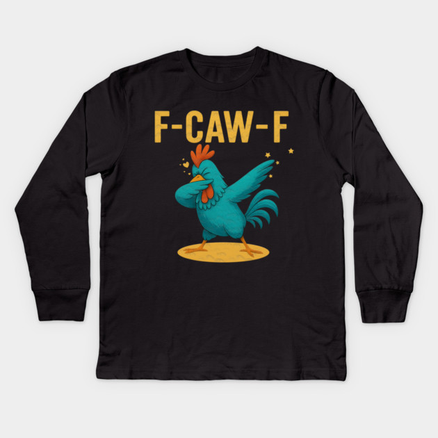 F-CAW-F Dab Rooster – Funny Chicken Meme Farm Animal Humor Kids Long Sleeve T-Shirt by Db Printed