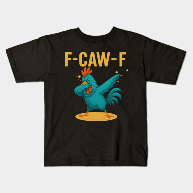 F-CAW-F Dab Rooster – Funny Chicken Meme Farm Animal Humor Kids T-Shirt by Db Printed