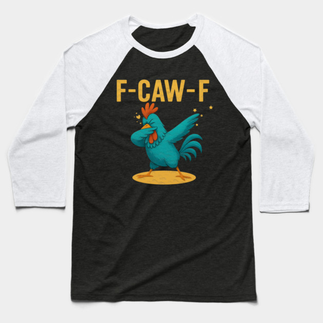 F-CAW-F Dab Rooster – Funny Chicken Meme Farm Animal Humor Baseball T-Shirt by Db Printed