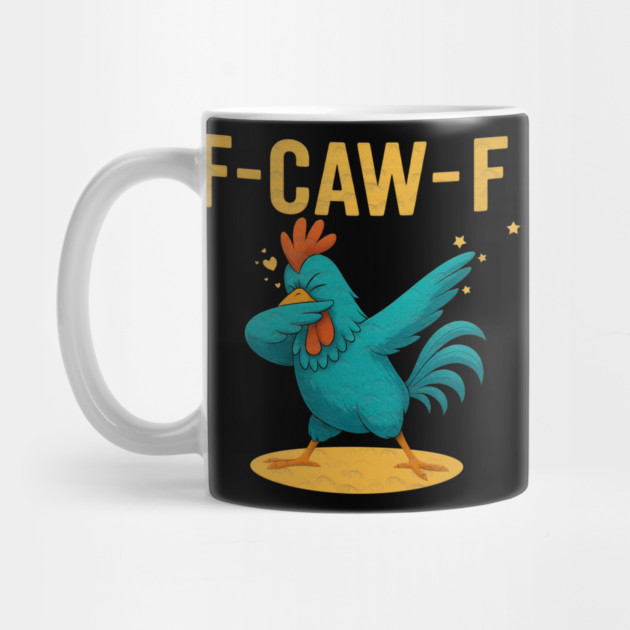 F-CAW-F Dab Rooster – Funny Chicken Meme Farm Animal Humor by Db Printed