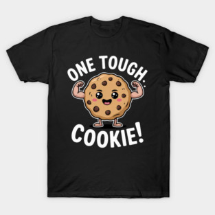 One Tough Cookie T-Shirt