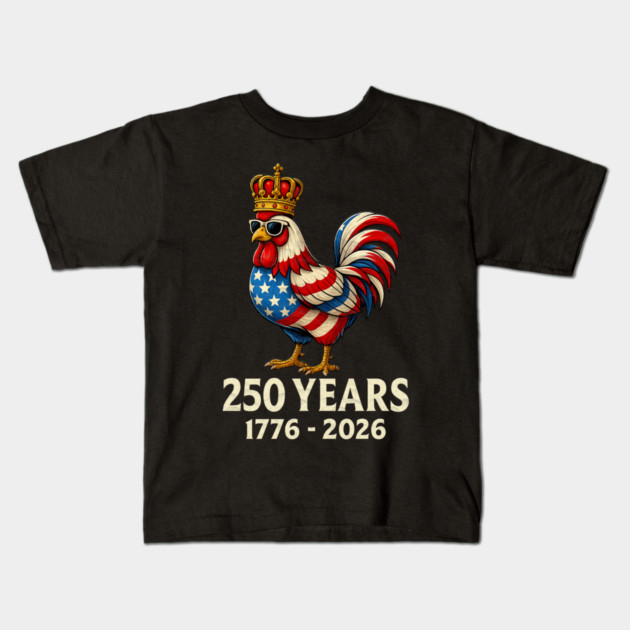 250 Years Anniversary 1776 2026 Chicken US Flag Kids T-Shirt by Db Printed