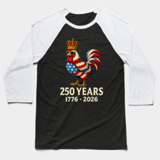250 Years Anniversary 1776 2026 Chicken US Flag Baseball T-Shirt