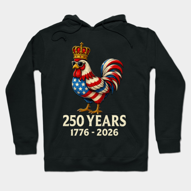 250 Years Anniversary 1776 2026 Chicken US Flag Hoodie by Db Printed