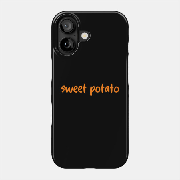 Sweet Potato Orange Lettering Humor Phone Case by Creatifly Graphic Tees