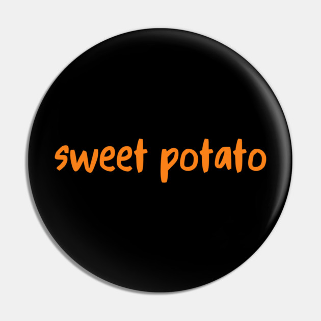 Sweet Potato Orange Lettering Humor Pin by Creatifly Graphic Tees