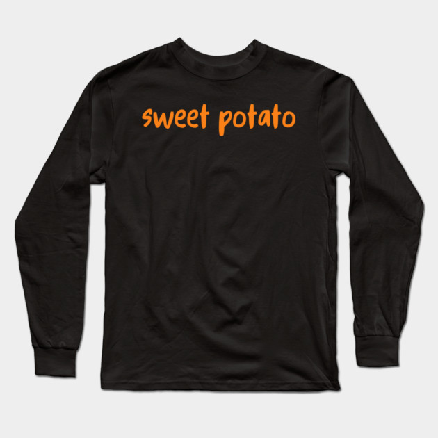 Sweet Potato Orange Lettering Humor Long Sleeve T-Shirt by Creatifly Graphic Tees
